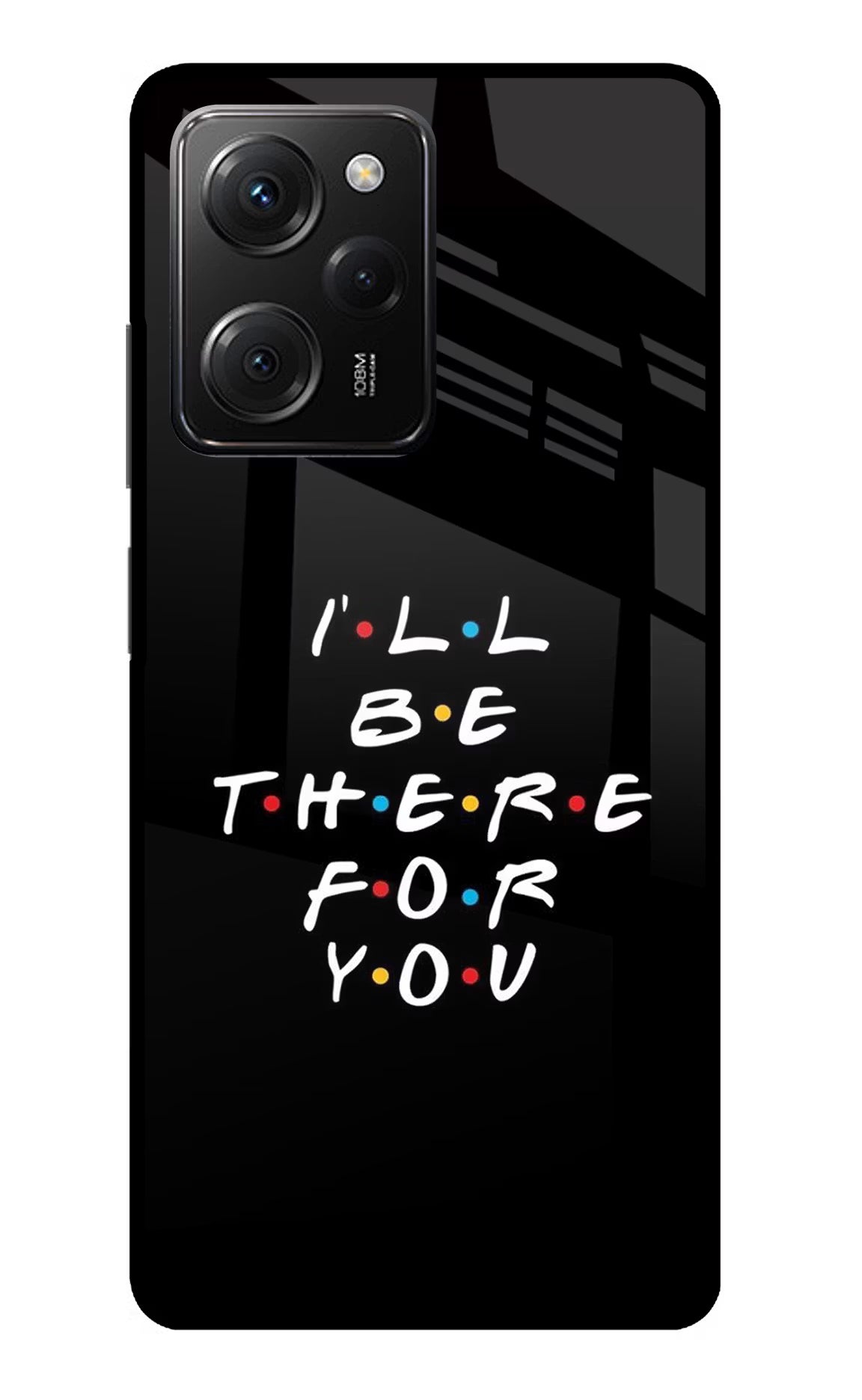I'll Be There For You Poco X5 Pro 5G Glass Case Back Cover by Casekaro