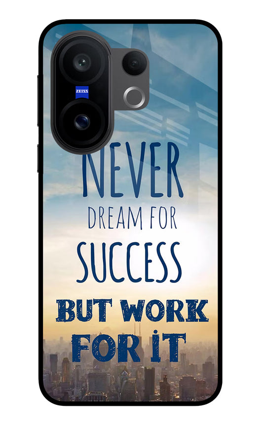 Never Dream For Success But Work For It Vivo X200 FE Glass Case