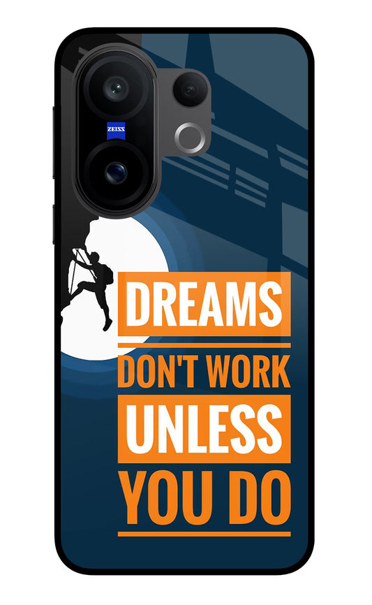 Dreams Don’T Work Unless You Do Vivo X200 FE Glass Case