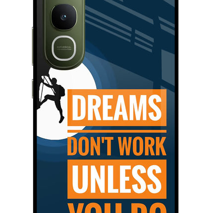 Dreams Don’T Work Unless You Do Vivo Y400 5G Glass Case Back Cover by Casekaro