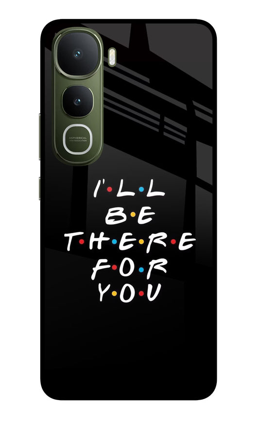 I'll Be There For You Vivo Y400 5G Glass Case