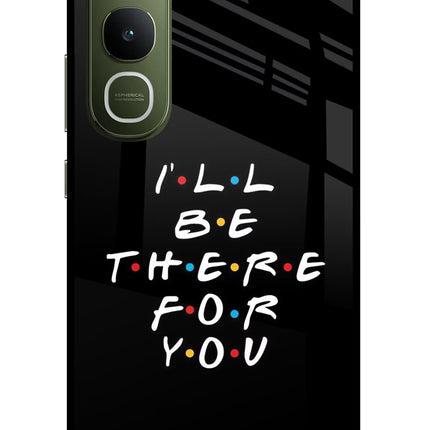 I'll Be There For You Vivo Y400 5G Glass Case Back Cover by Casekaro