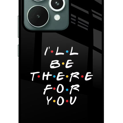 I'll Be There For You Realme 15 Glass Case