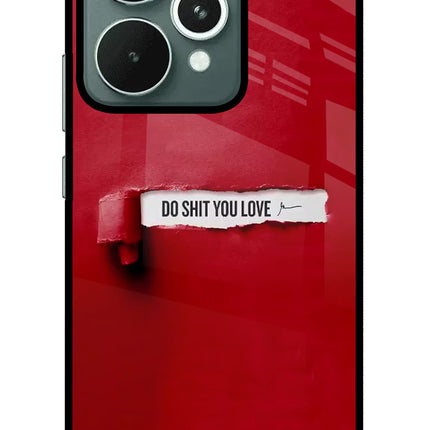 Do Shit You Love Realme 15 Glass Case