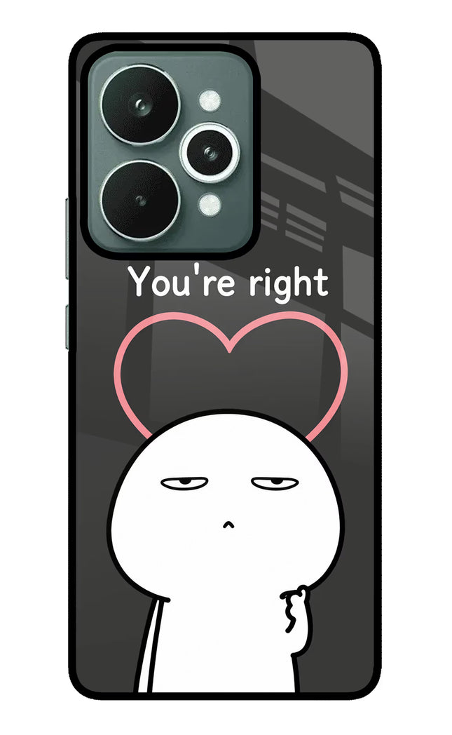 You're Right Realme 15 Glass Case