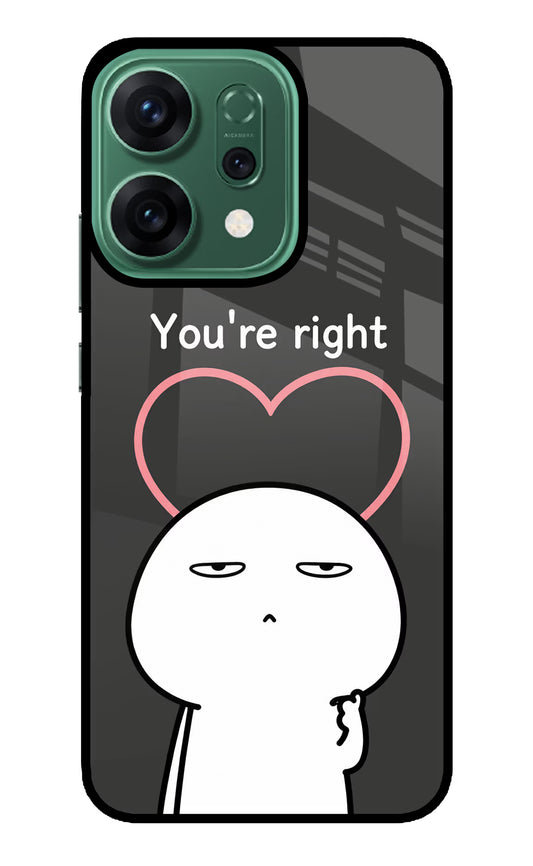 You're Right Oppo Reno14 5G Glass Case