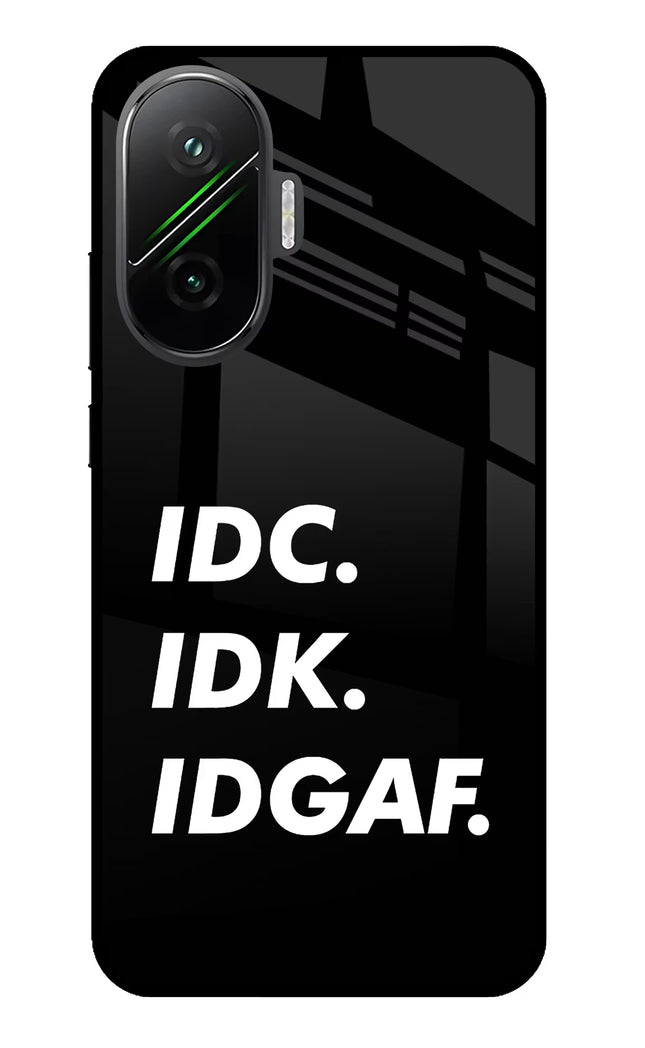 Idc Idk Idgaf Poco F7 5G Glass Case