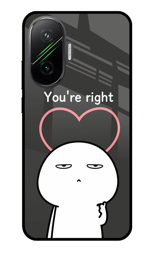 You're Right Poco F7 5G Glass Case