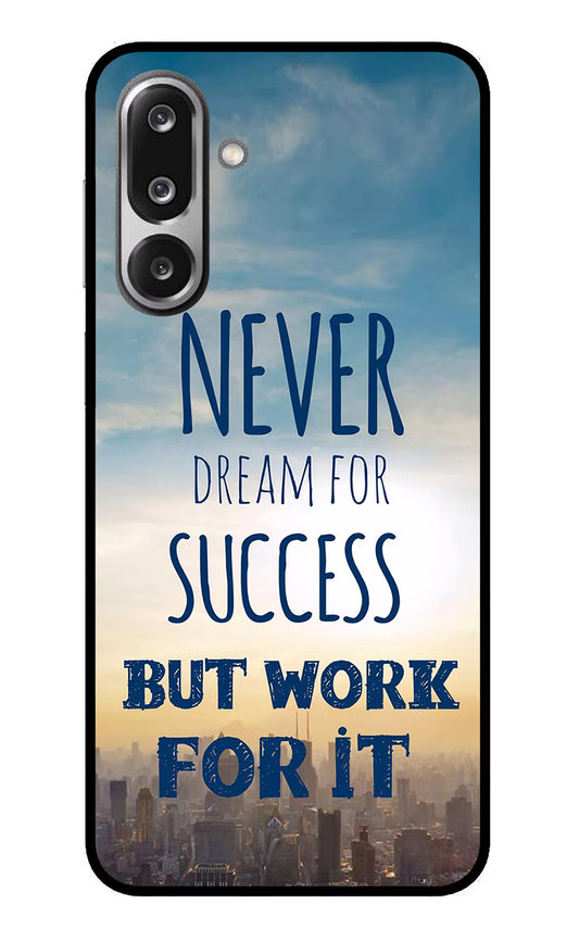 Never Dream For Success But Work For It Samsung F36 5G Glass Case