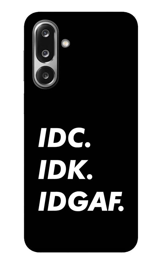 Idc Idk Idgaf Samsung F36 5G Glass Case