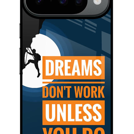 Dreams Don’T Work Unless You Do Google Pixel 10 Glass Case
