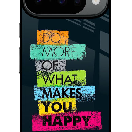 Do More Of What Makes You Happy Google Pixel 10 Glass Case