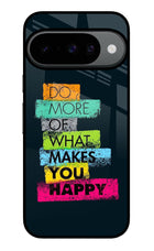 Do More Of What Makes You Happy Google Pixel 10 Glass Case