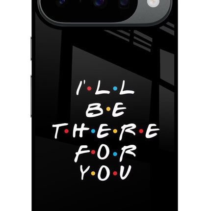 I'll Be There For You Google Pixel 10 Glass Case