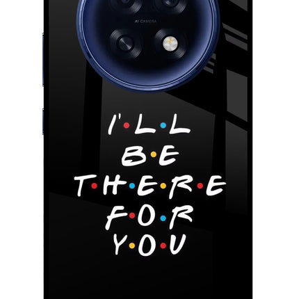 I'll Be There For You Oppo F31 Pro Plus 5G Glass Case Back Cover by Casekaro