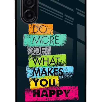 Do More Of What Makes You Happy Samsung A17 5G Glass Case Back Cover by Casekaro