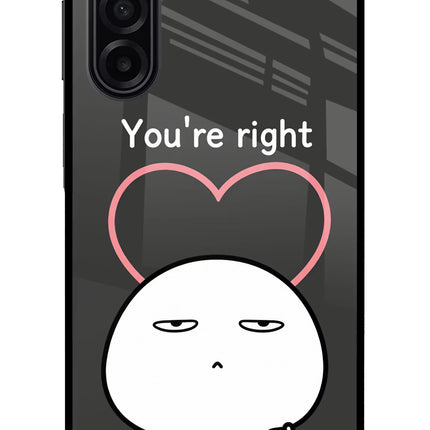 You're Right Samsung A17 5G Glass Case Back Cover by Casekaro