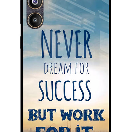 Never Dream For Success But Work For It Samsung F55 5G Glass Case