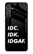Idc Idk Idgaf Samsung F55 5G Glass Case