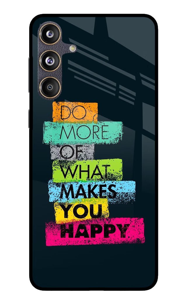Do More Of What Makes You Happy Samsung F55 5G Glass Case