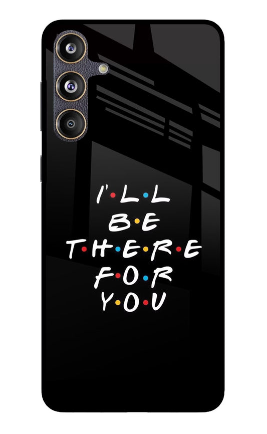 I'll Be There For You Samsung F55 5G Glass Case
