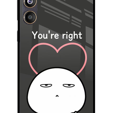 You're Right Samsung F55 5G Glass Case Back Cover by Casekaro