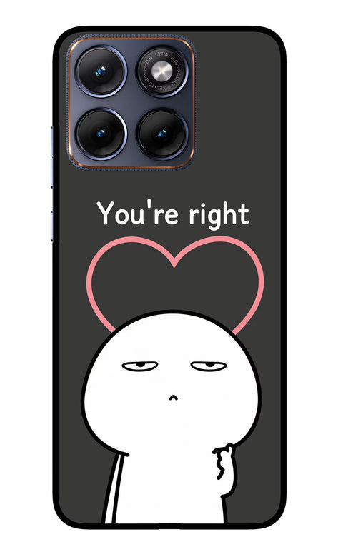 You're Right Moto Edge 70 Fusion Glass Case