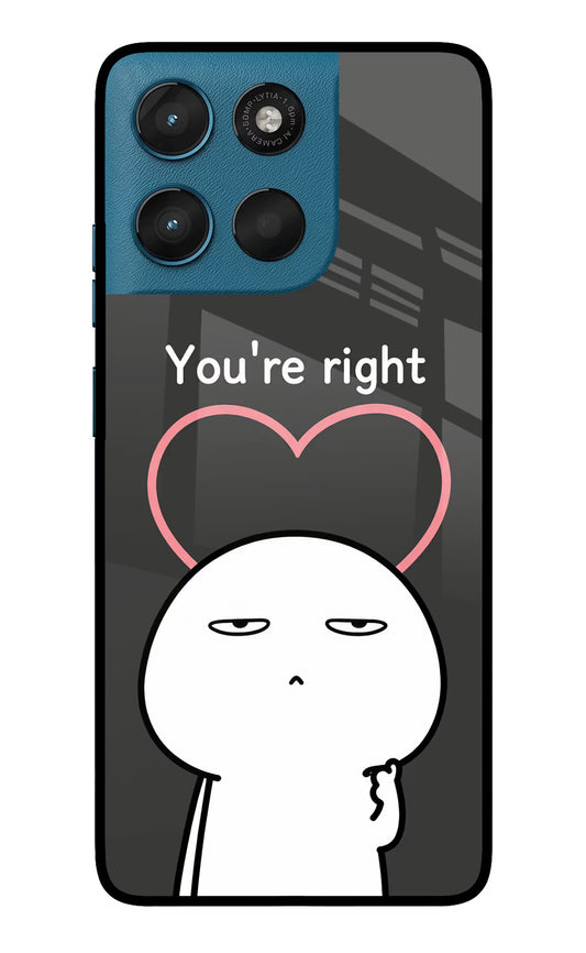 You're Right Moto G57 Power 5G Glass Case