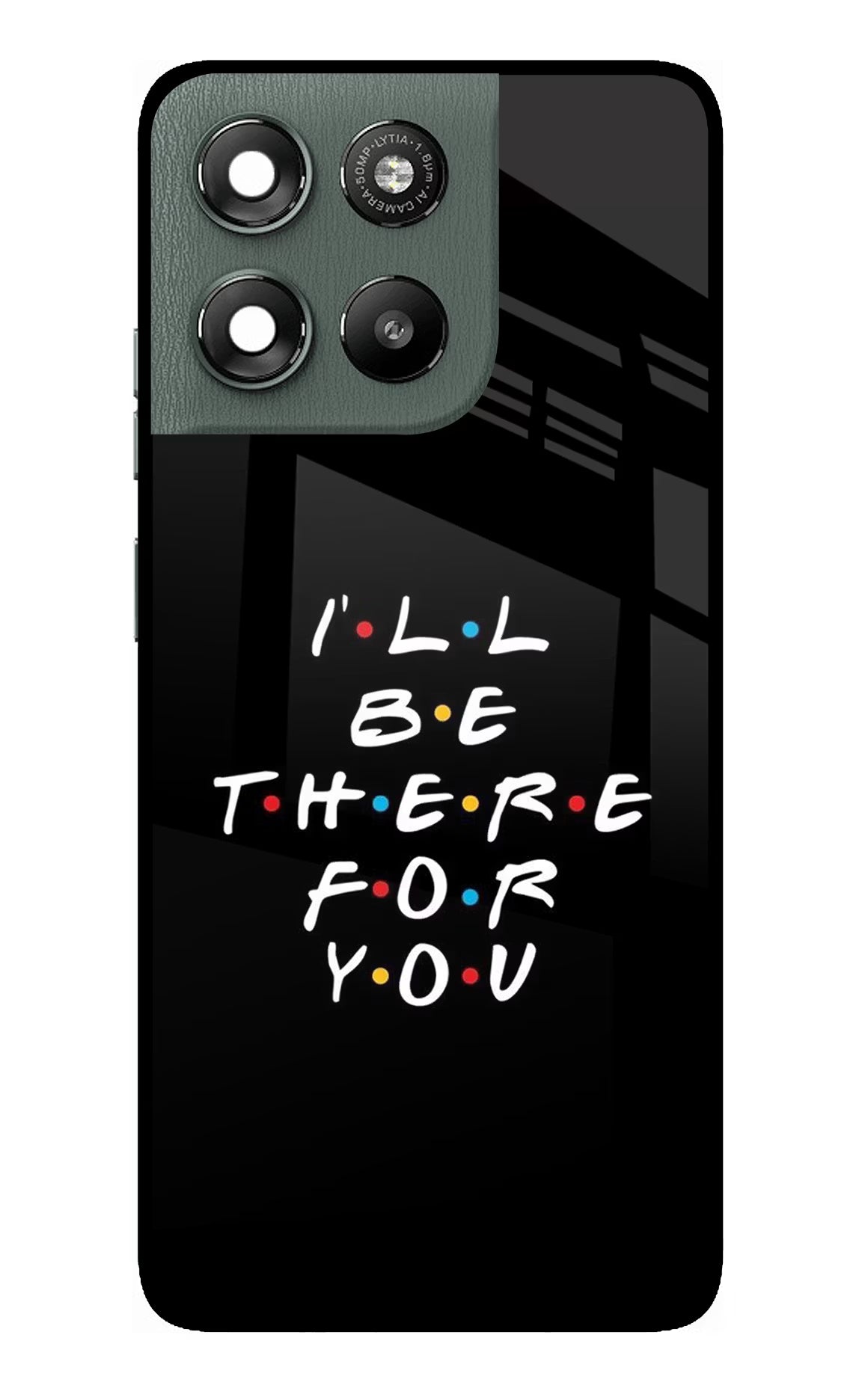 I'll Be There For You Moto G67 Power 5G Glass Case