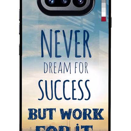 Never Dream For Success But Work For It Nothing Phone 4a Glass Case Back Cover by Casekaro