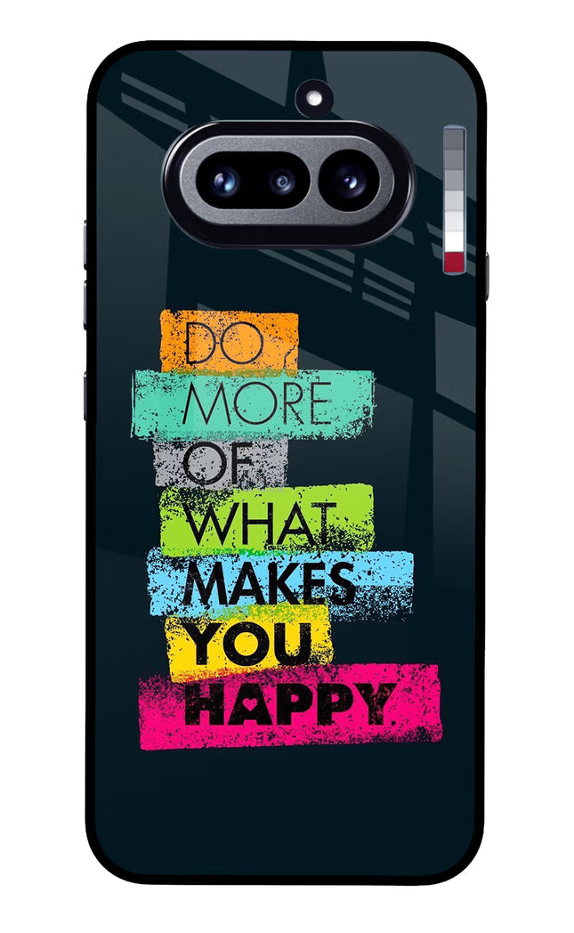 Do More Of What Makes You Happy Nothing Phone 4a Glass Case