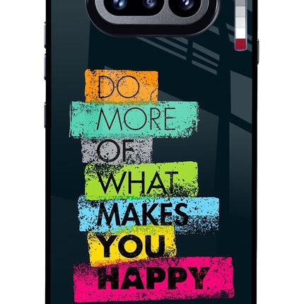 Do More Of What Makes You Happy Nothing Phone 4a Glass Case Back Cover by Casekaro