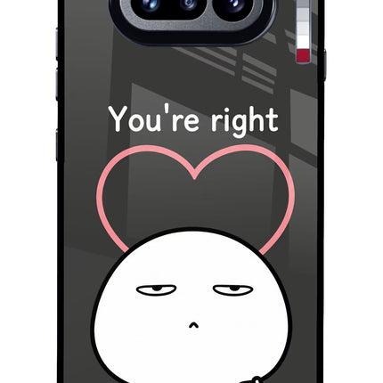 You're Right Nothing Phone 4a Glass Case