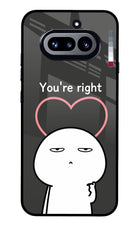 You're Right Nothing Phone 4a Glass Case
