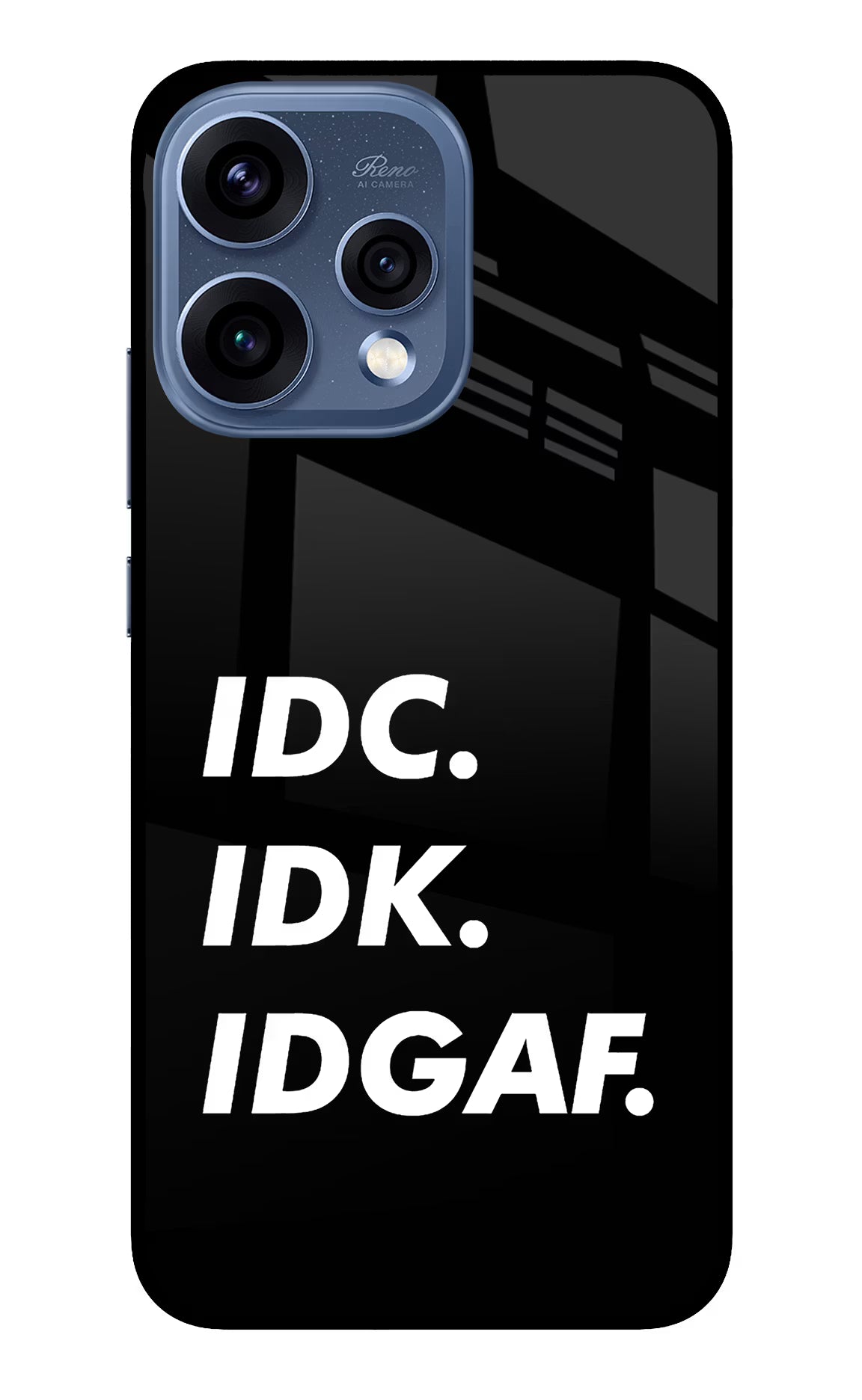 Idc Idk Idgaf Oppo Reno15 5G Glass Case Back Cover by Casekaro