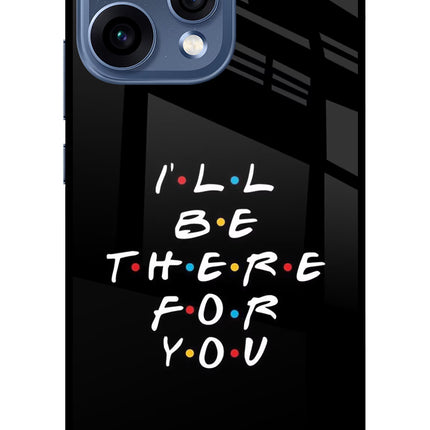 I'll Be There For You Oppo Reno15 5G Glass Case