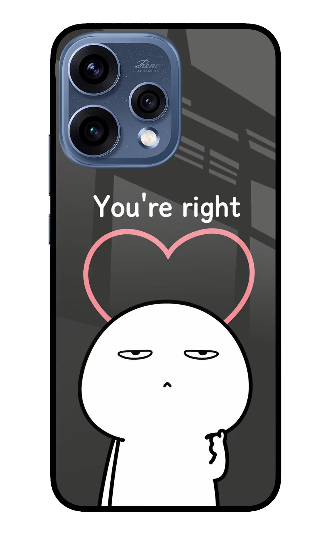 You're Right Oppo Reno15 5G Glass Case
