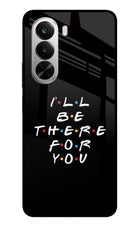 I'll Be There For You Realme P4x 5G Glass Case