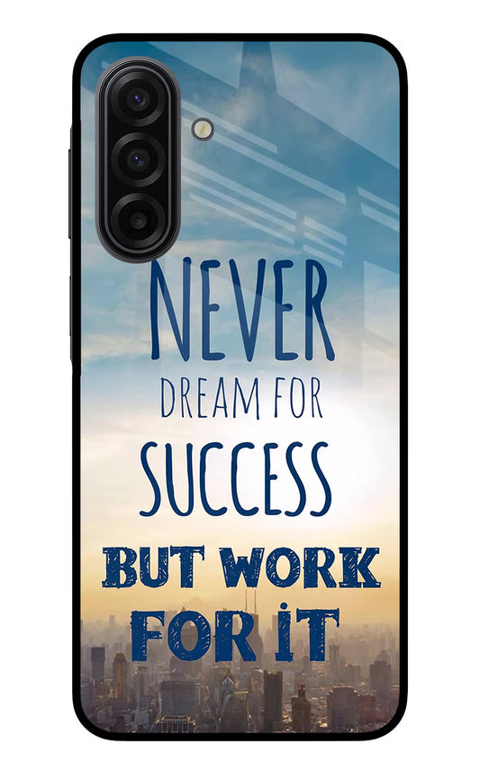 Never Dream For Success But Work For It Samsung F17 5G Glass Case
