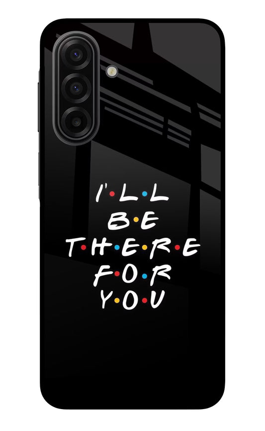 I'll Be There For You Samsung F17 5G Glass Case