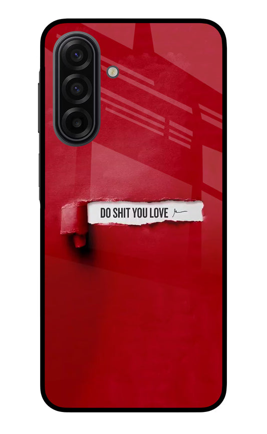 Do Shit You Love Samsung F17 5G Glass Case