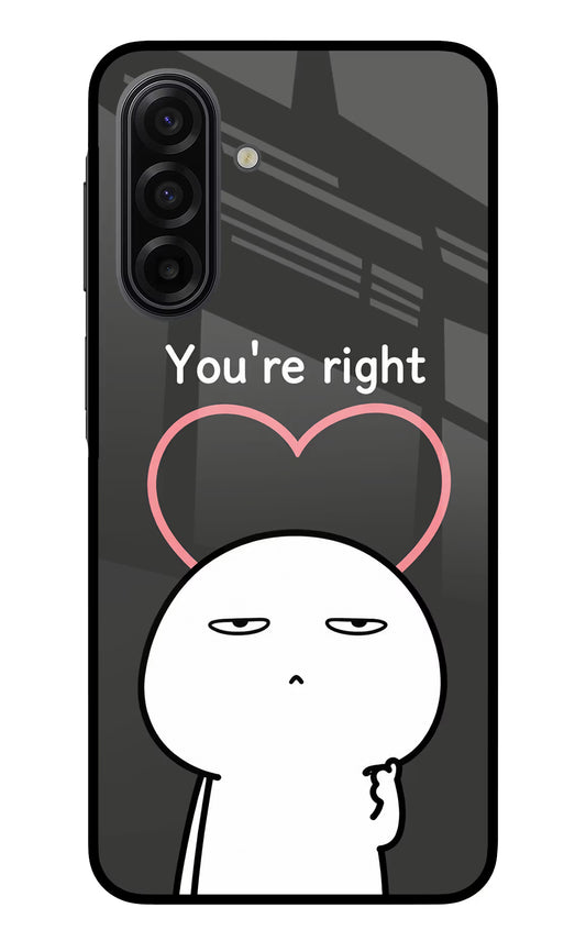 You're Right Samsung F17 5G Glass Case