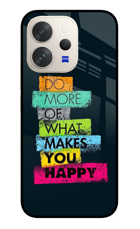 Do More Of What Makes You Happy Vivo V70 5G Glass Case