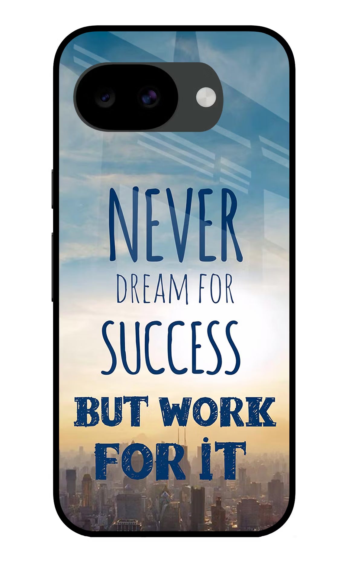 Never Dream For Success But Work For It Google Pixel 10a Glass Case