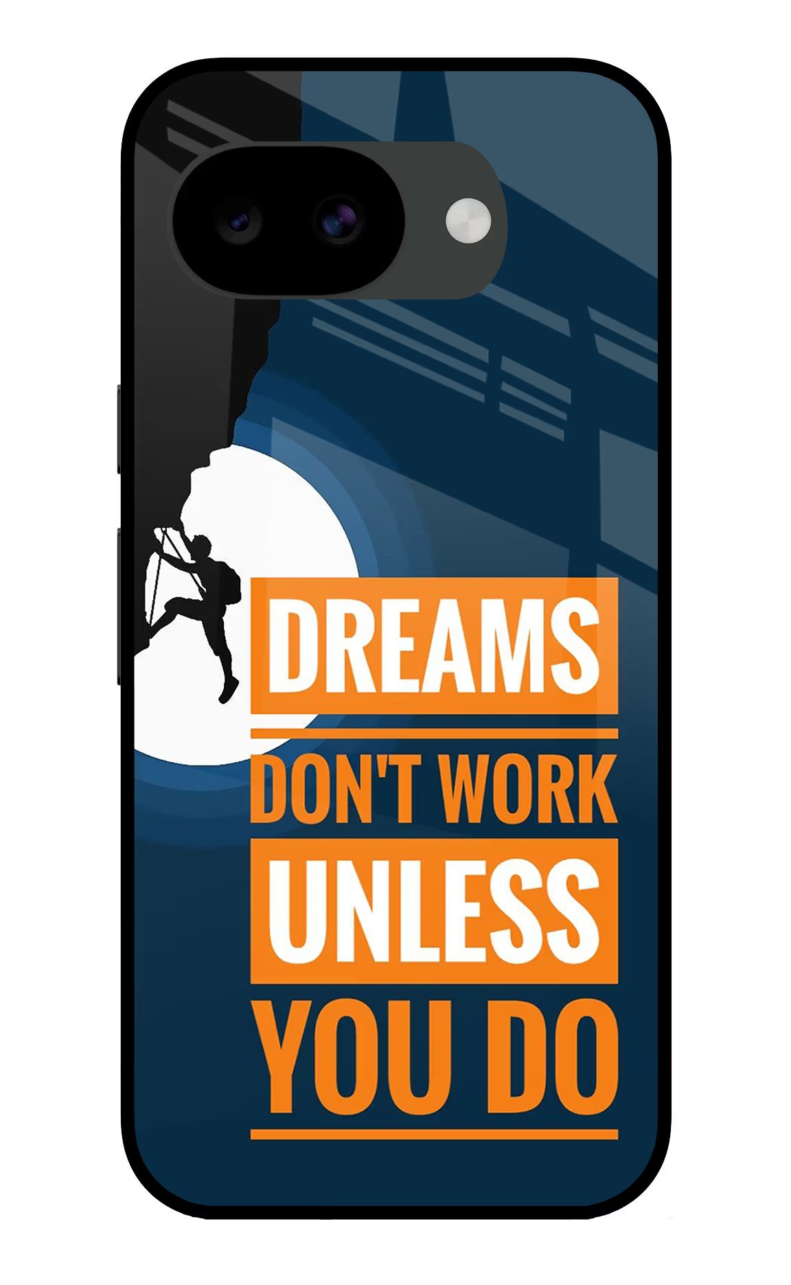 Dreams Don’T Work Unless You Do Google Pixel 10a Glass Case