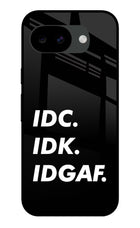 Idc Idk Idgaf Google Pixel 10a Glass Case
