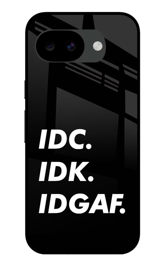 Idc Idk Idgaf Google Pixel 10a Glass Case