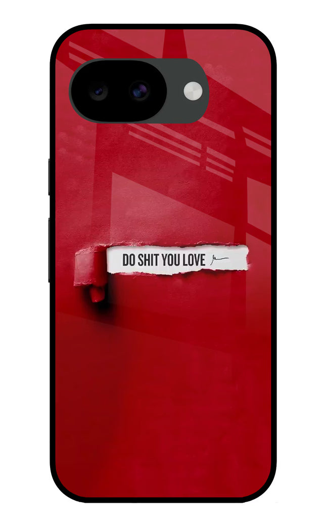 Do Shit You Love Google Pixel 10a Glass Case