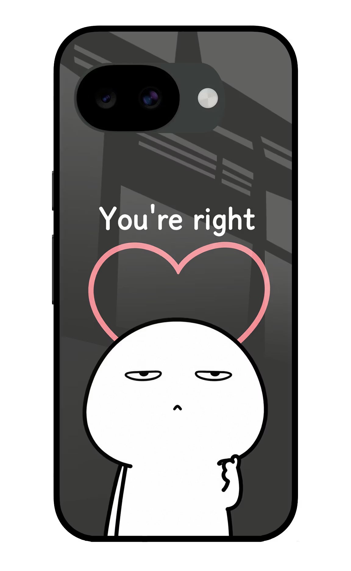 You're Right Google Pixel 10a Glass Case