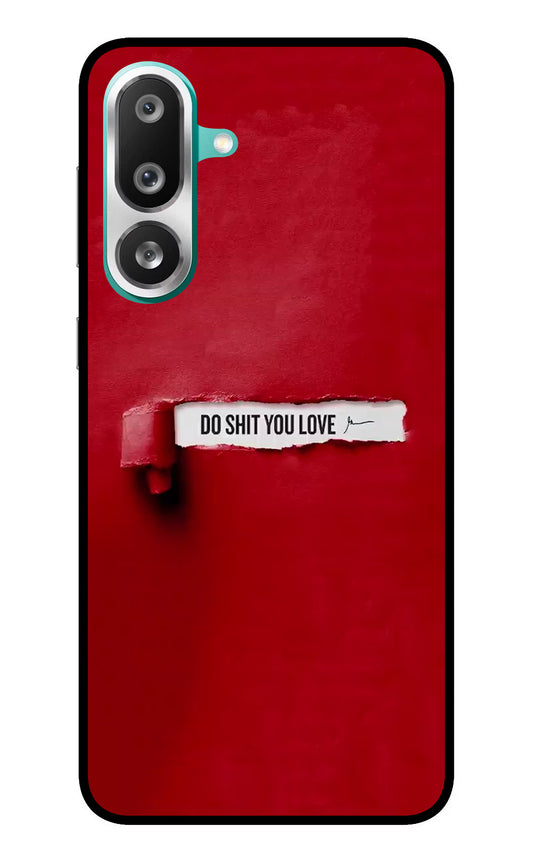 Do Shit You Love Samsung F56 Glass Case